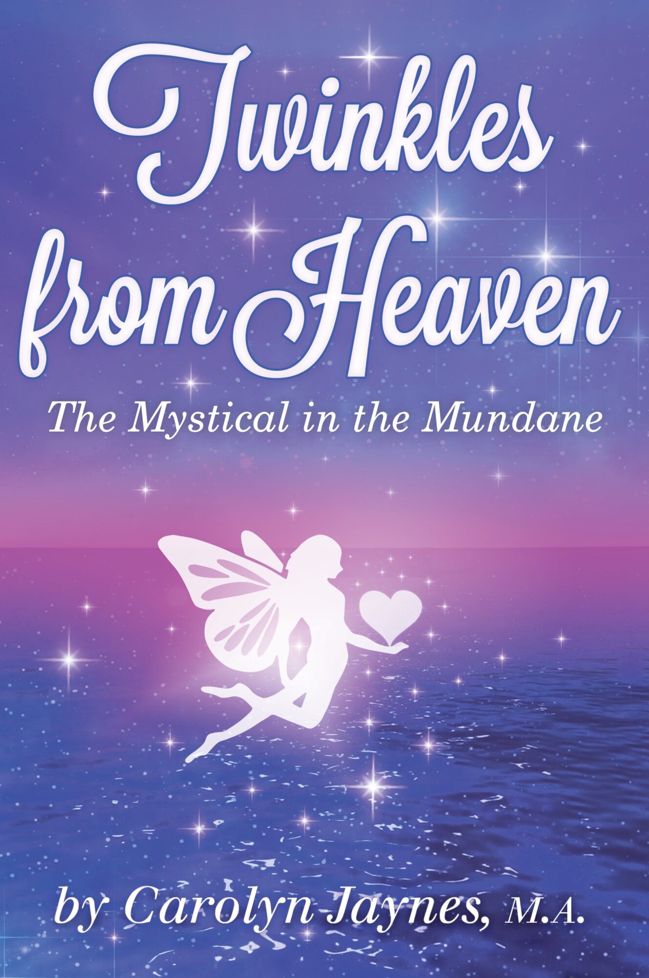 Book cover with purple and pink background, fairy silhouette holding a heart, title 'Twinkles from Heaven', author Carolyn Jaynes.